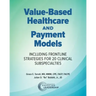 Value-Based Healthcare and Payment Models: Including Frontline Strategies for 20 Clinical Subspecialties