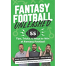 Fantasy Football Unleashed: 55 Tips, Tricks, & Ways to Win at Fantasy Football