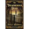 The Treacherous Dead: Historical mystery set in the lead up to World War 1 (Dr Margaret Demeray)