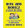 Max und Moritz in English and Deutsch: A Boys' Tale in Seven Tricks/Eine Bubengeschichte in sieben Streichen