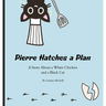 Pierre Hatches a Plan: A Story About a White Chicken and a Black Cat