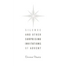 Silence and Other Surprising Invitations of Advent