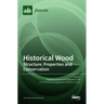 Historical Wood: Structure, Properties and Conservation