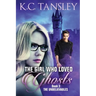 The Girl Who Loved Ghosts: The Unbelievables Book 3