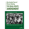 One Hundred Years of Women Debating the Equal Rights Amendment: An Anthology, 1923-2023