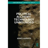 Political Alchemy: Technology Unbounded