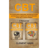 CBT: The complete guide to feeling better, eliminating bad thoughts and improving your happiness with Cognitive Behavioral