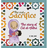 The Real Sacrifice: The Story of Eid al-Adha