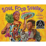 Soul Food Sunday: A Picture Book
