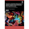 Trauma-Informed Principles in Group Therapy, Psychodrama, and Organizations: Action Methods for Leadership
