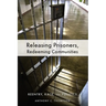 Releasing Prisoners, Redeeming Communities: Reentry, Race, and Politics