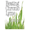 Beating Chronic Lyme: New ideas to conquer an enigma that has left so many wounded