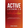 Active Listening 2.0: Overcoming Stalls and Objections by Asking the Right Questions at the Right Time