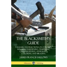 The Blacksmith's Guide: Valuable Instructions on Forging, Welding, Hardening, Tempering, Casehardening, Annealing, Coloring and Brazing