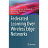 Federated Learning Over Wireless Edge Networks