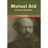 Mutual Aid: A Factor of Evolution