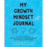 My Growth Mindset Journal: A Teacher's Workbook to Reflect on Your Practice, Cultivate Your Mindset, Spark New Ideas and Inspire Students
