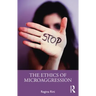 The Ethics of Microaggression