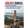 Rocket Ranch: The Nuts and Bolts of the Apollo Moon Program at Kennedy Space Center