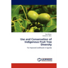Use and Conservation of Indigenous Fruit Tree Diversity