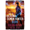 The Unlikeable Demon Hunter: Burn: A Devilishly Funny Urban Fantasy Romance