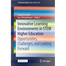 Innovative Learning Environments in Stem Higher Education: Opportunities, Challenges, and Looking Forward