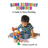 Some Assembly Required: A Guide to Savvy Parenting