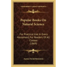 Popular Books on Natural Science: For Practical Use in Every Household, for Readers of All Classes (1869)