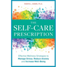 The Self Care Prescription: Powerful Solutions to Manage Stress, Reduce Anxiety & Increase Wellbeing