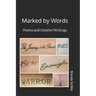 Marked by Words: Poems and Creative Writings