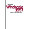 Windscale 1957: Anatomy of a Nuclear Accident