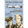 WE Came to Fight a War: The Story of a B-17 Radio Gunner and his Pilot