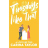 Tuesdays Like That: A romantic comedy