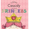 Today Cassidy Will Be a Princess