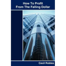 How To Profit From The Falling Dollar