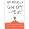 Get Off Your But: How to End Self-Sabotage and Stand Up for Yourself