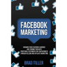 Facebook Marketing: Growing Your Facebook Audience And Turning Them Into Profitable Customers For Your Business Through Selling And Affiliate Marketin