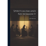 Spiritualism and Necromancy