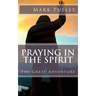 Praying in the Spirit: The Great Adventure