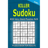 Killer Sudoku Puzzle Book for Adults: 400 Very Hard Puzzles 9x9 (Volume1)