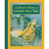 A Favorite Collection of Grimm's Fairy Tales: Cinderella, Little Red Riding Hood, Snow White and the Seven Dwarfs and Many More Classic Stories
