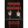 Punishing the Vulnerable: Discrimination in American Prisons