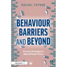 Behaviour Barriers and Beyond: Practical Strategies to Help All Pupils Thrive