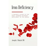 Iron Deficiency: A Patient's Guide to the Most Common Nutrient Deficiency in the World