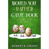Would You Rather Game Book For Kids, Teens And Adults: Hilario's Books for Kids with 200 Would you rather questions and 50 Trivia questions