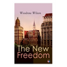 The New Freedom: The Old Order Changeth: Freemen Need No Guardians