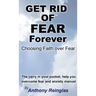 Get Rid of Fear Forever: Faith Over Fear