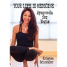 Your Life is Medicine: Ayurveda for Yogis