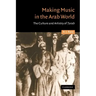 Making Music in the Arab World: The Culture and Artistry of Tarab