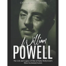 William Powell: The Life and Legacy of One of Early Hollywood's Most Acclaimed Actors